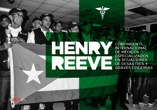 Contingente Internacional de Médicos Especializados en Situaciones de Desastres y Graves Epidemias Henry Reeve, iniciativa del Comandante en Jefe Fidel Castro Ruz Contingente Internacional de Médicos Especializados en Situaciones de Desastres y Graves Epidemias Henry Reeve, iniciativa del Comandante en Jefe Fidel Castro Ruz