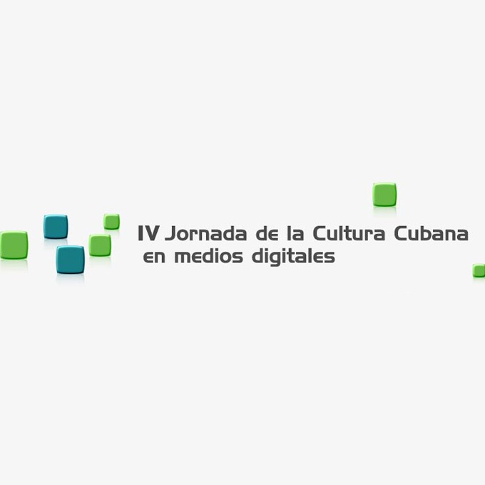 IV Jornada de la Cultura Cubana en Medios Digitales IV Jornada de la Cultura Cubana en Medios Digitales